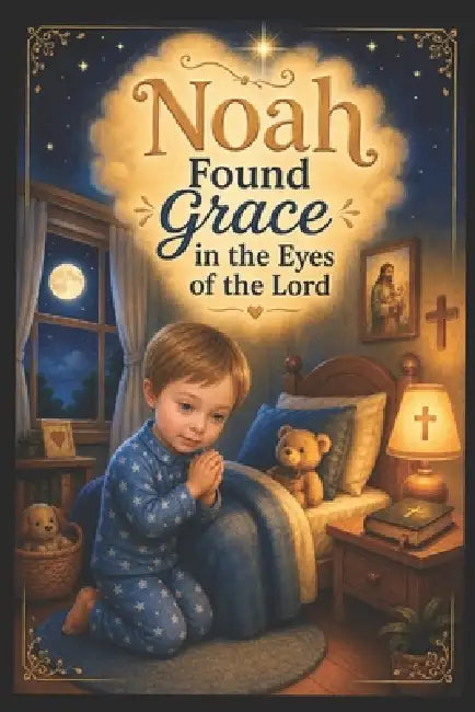 Noah Found Grace in the Eyes of the Lord by Rebecca Harris