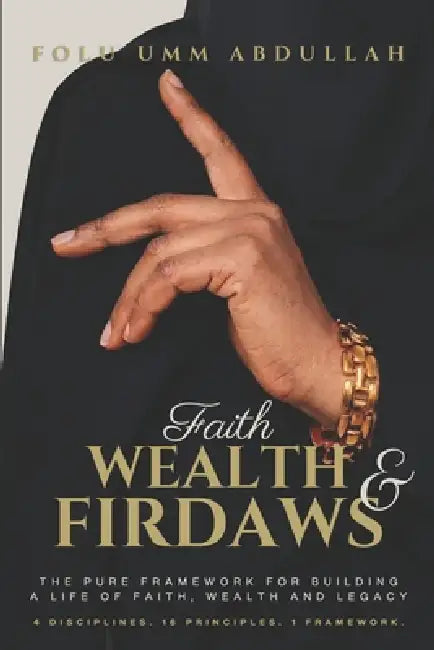 Faith, Wealth and Firdaws: The PURE Framework for Building a Life of Faith, Wealth and Legacy by Folu Umm