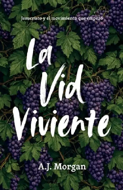 La Vid Viviente by A. J. Morgan