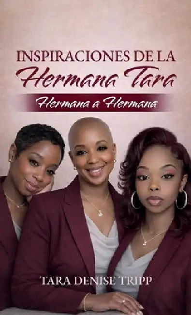 Inspiraciones de la Hermana Tara, Hermana a Hermana by Tara Denise Tripp