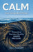 Calm: Your Unspoken Power, Protecting Decision Quality Under Pressure by Rich Plumery