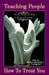 Teaching People How to Treat You, If you change nothing, nothing will change by Sr. Saint Patrick Mel Reese