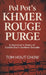 Pol Pot's Khmer Rouge Purge, A Survivor's Story of Cambodia's Darkest Decade by Tom Hout Chow