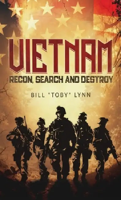 VIETNAM, Recon, Search & Destroy by Bill Toby Lynn
