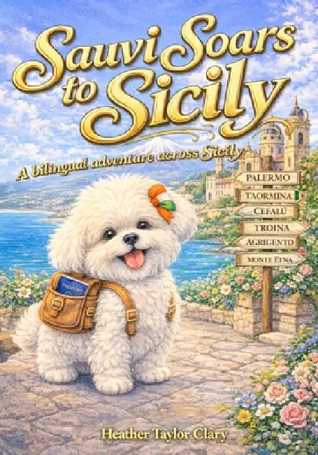 Sauvi Soars to Sicily, A Bilingual Adventure Across Sicily by Heather Taylor Clary