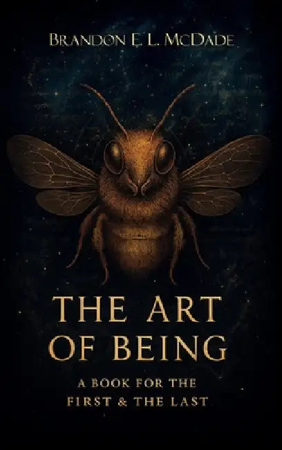 The Art of Being, A Book for The First & The Last by Brandon E. L. McDade