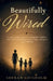 Beautifully Wired, A single mother's journey raising three children with FASD and finding strength, hope, and joy in every challenge by Sheran Chisholm
