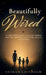 Beautifully Wired, A single mother's journey raising three children with FASD and finding strength, hope, and joy in every challenge by Sheran Chisholm