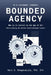 Bounded Agency, Who Is in Control in the Age of AI? Constraining AI within institutional limits by Ravi S. Bhagavatula
