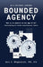 Bounded Agency, Who Is in Control in the Age of AI? Constraining AI within institutional limits by Ravi S. Bhagavatula