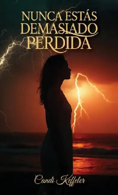 Nunca Estás Demasiado Perdida by Candi Keffeler