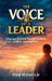 The Voice of a Leader, Choosing the Voice That Builds, Heals, Inspires, and Transforms by Jr. Davis Fred M.