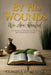 By His Wounds We Are Healed, A Journey of Encounter, Healing, and Freedom in Christ by Claudia H. Mendez