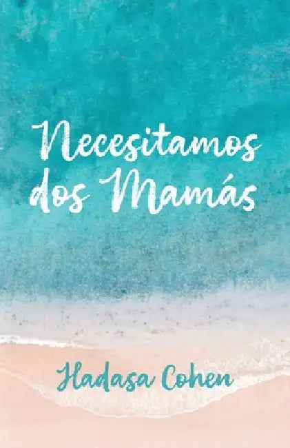 Necesitamos dos mamás by Hadasa Cohen