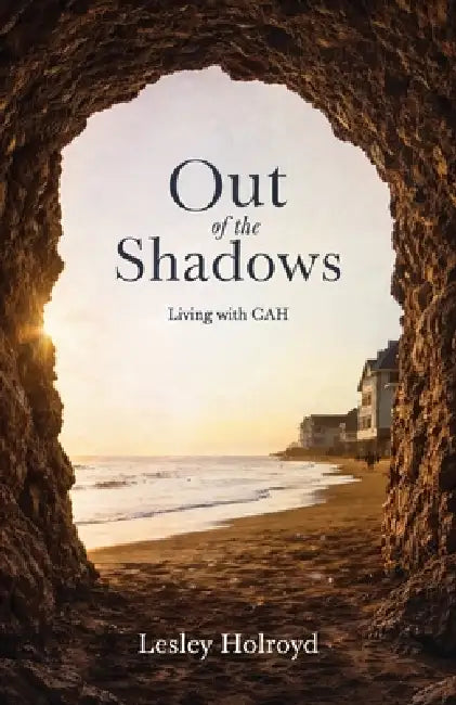 Out of The Shadows, Living with CAH by Lesley Holroyd