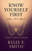 Know Yourself First, Who Are You? by Kelly E. Smith