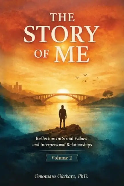 The Story of Me, Reflection on Social Values and Interpersonal Relationships Volume 2 by Omomaro Okekaro