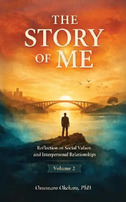 The Story of Me, Reflection on Social Values and Interpersonal Relationships Volume 2 by Omomaro Okekaro