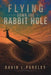 Flying Down The Rabbit Hole by David L. Parsley