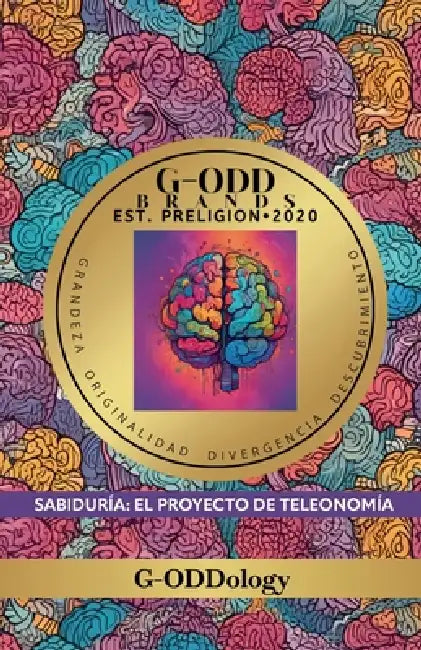 G-Odd Brands Est.Preligion. 2020, Sabiduría: El Proyecto de Teleonomía by Kristopher Jackson