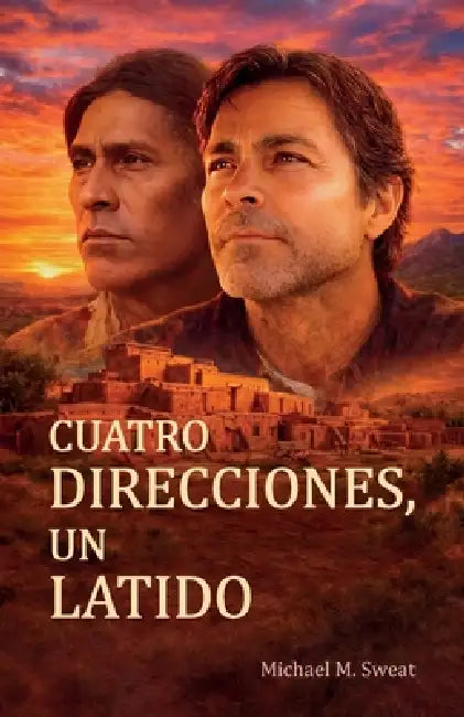 Cuatro direcciones, un latido, Del miedo al amor: Cómo la adversidad abrió puertas by Michael M. Sweat