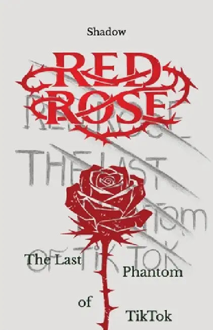 Red Rose, The Last Phantom of TikTok by Shadow