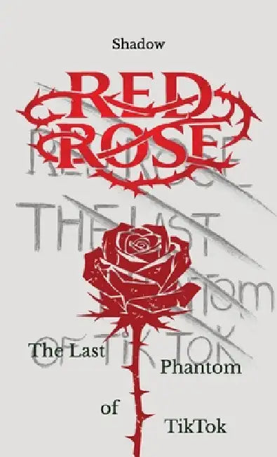 Red Rose, The Last Phantom of TikTok by Shadow