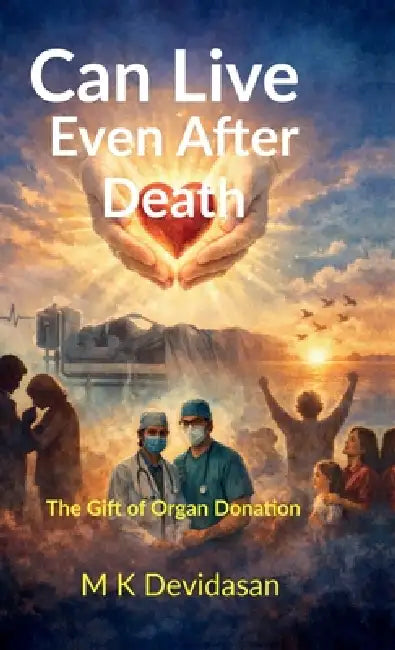 Can Live Even After Death by M K Devidasan
