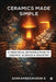 Ceramics Made Simple: A Practical Introduction to Ceramic Science & Industry by Sankameeswaran S