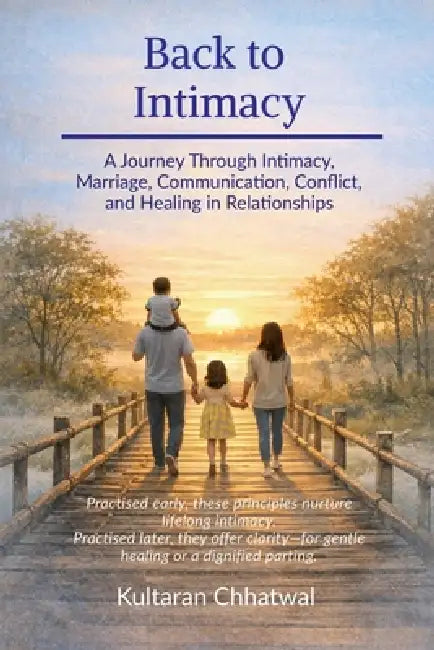 Back to Intimacy: A Journey Through Intimacy, Marriage, Communication, Conflict, and Healing in Relationships by Kultaran Chhatwal