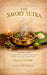 The Savoury Sutra: A Tambram Kitchen: 80+ Recipes for Rasams, Kozhambus, Kootus, Poriyals & Sambars - Spicy, Healthy, and Deeply Nourishing by Rajesh Seshadri