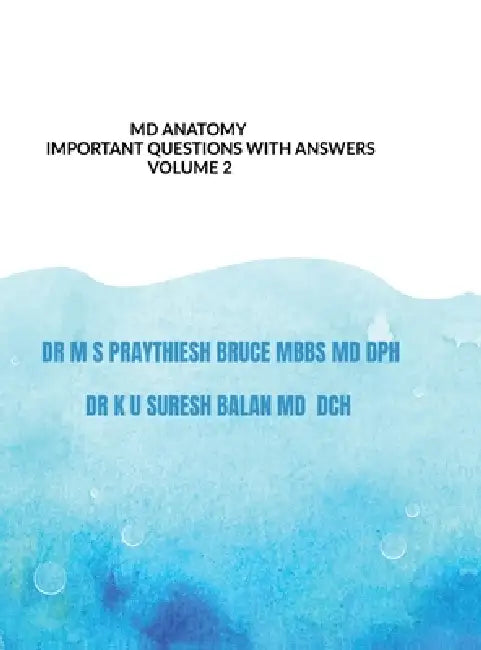MD Anatomy Important Questions with Answers Volume 2 by Dr M S Praythiesh Bruce Mbbs MD Dph