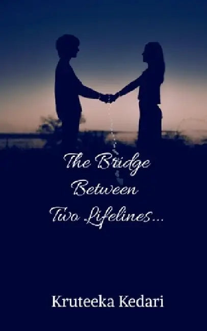 The Bridge Between Two Lifelines by Kruteeka Kedari