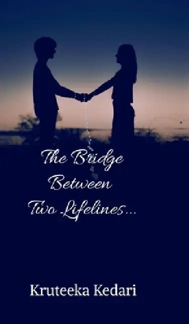 The Bridge Between Two Lifelines by Kruteeka Kedari