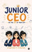 Junior CEO: Be the CEO of Your Life by Ca Sagar Pruthi, Ca Palak Pruthi