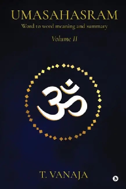 UMASAHASRAM (Volume 2): Word to word meaning and summary by T Vanaja