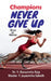 Champions Never give up: Now or Never by Dr Y Narasimha Raja, Master Jayasimha Saketh