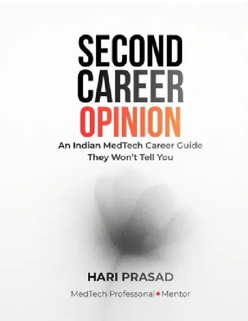 Second Career Opinion: An Indian MedTech Career Guide They Won't Tell You by Hari Prasad