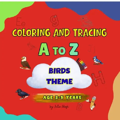 Coloring and Tracing A to Z Birds Theme by Julia Akash