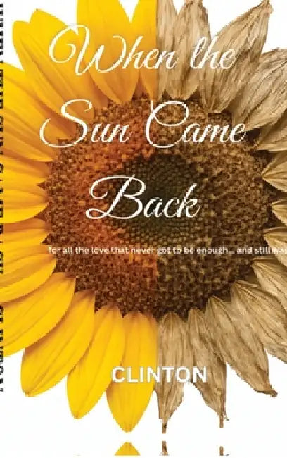 When the Sun Came Back: For all the love that never got to be enough, and still was. by Clinton