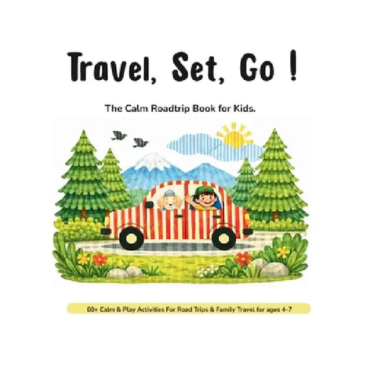 Travel, Set, Go !: The Calm Roadtrip Book for Kids. by Tiny Traveller Studio