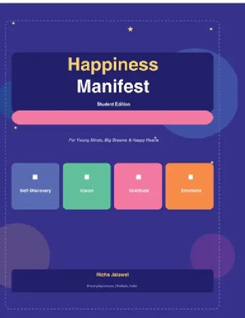 Happiness Manifest Student Edition: For Young Minds, Big Dreams & Happy Hearts by Richa Jaiswal