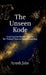 The Unseen Kode: Cracking the Hidden Patterns: Ten Twisted Tales of Quiet Awakening by Ayush Jain