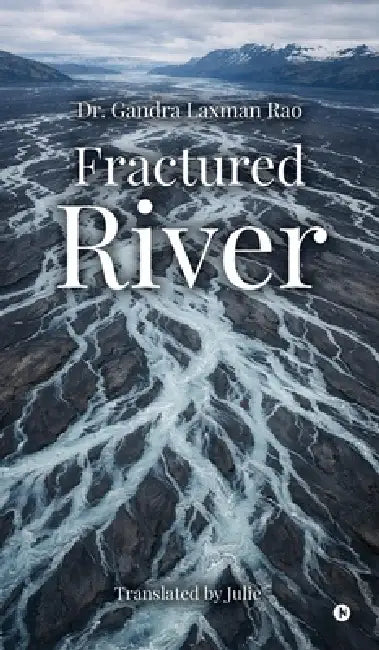 Fractured River by Dr Gandra Laxman Rao