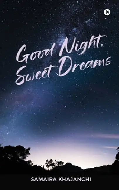 Good Night, Sweet Dreams by Samaira Khajanchi