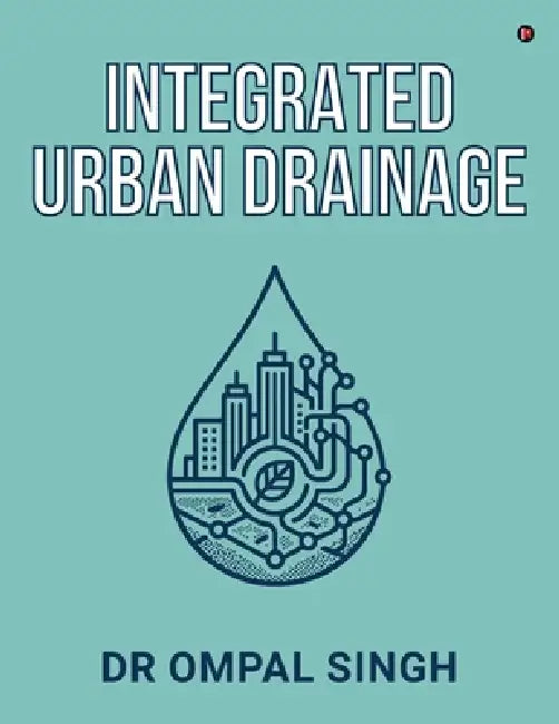 Integrated Urban Drainage by Dr Ompal Singh