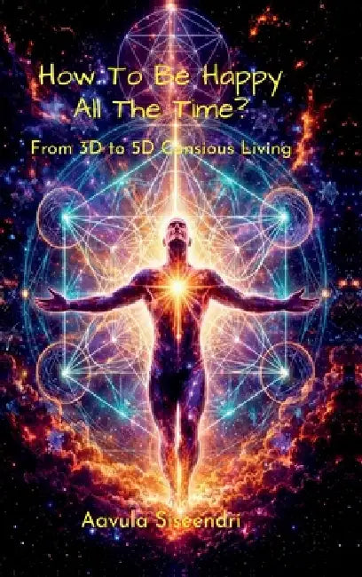 How To Be Happy All the Time? by Aavula Siseendri
