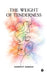 The Weight of Tenderness by Harshit Gandhi