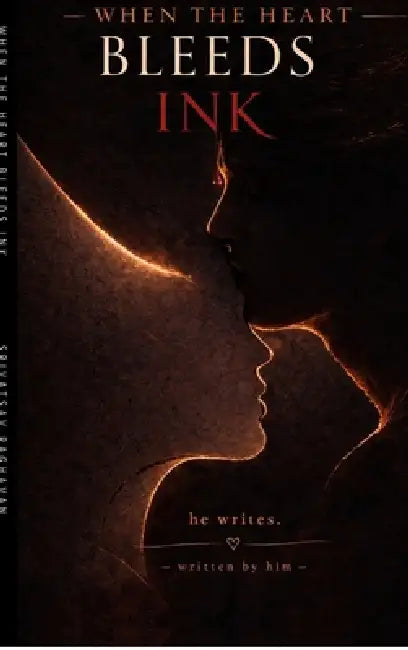 When the Heart Bleeds Ink: Poems on love, loss, and letting go by Srivatsav Raghavan