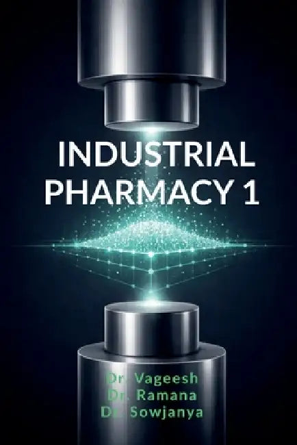 Industrial Pharmacy 1 by Dr Vageesh, Dr Ramana, Dr Sowjanya